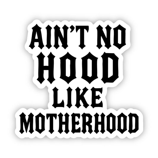 No Hood Like Motherhood Sticker